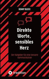 bokomslag Direkte Worte, sensibles Herz: Der Ratgeber für eine bessere Kommunikation