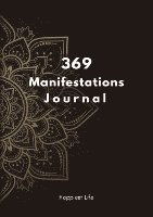 369 Manifestations Journal: Verwirkliche deine Träume durch die Kraft der Manifestation 1