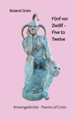 bokomslag Fünf vor Zwölf - Five to Twelve - Unsere Zukunft steht auf dem Spiel - Krise als Chance zur Neubesinnung