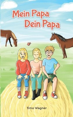 Mein Papa, dein Papa: Ein liebevolles Kinderbuch über Patchwork-Familien und Geschwister-Beziehung für Kinder ab 8 Jahren 1