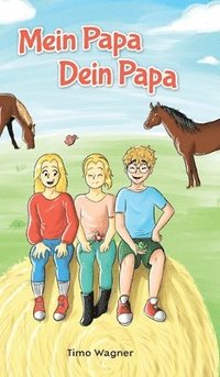 bokomslag Mein Papa, dein Papa: Ein liebevolles Kinderbuch über Patchwork-Familien und Geschwister-Beziehung für Kinder ab 8 Jahren