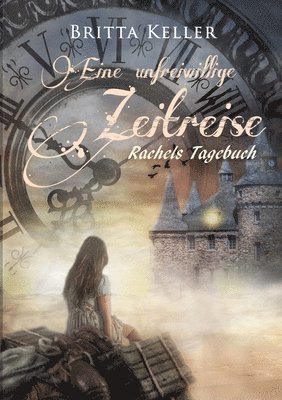 Britta Keller - Eine unfreiwillige Zeitreise: Rachels Tagebuch, Häftad