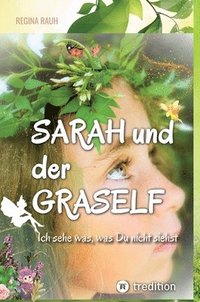 bokomslag Sarah und der Graself - Vorlesebuch - ein Buch für Groß und Klein.: Ich sehe was, was Du nicht siehst