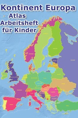 Kontinent Europa geographischer Atlas Arbeitsheft für Kinder: Geographie - Erkunde Europa auf vielfältige Weise: Ein kinderfreundlicher Atlas mit Länd 1