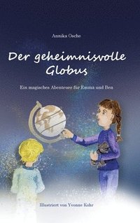 bokomslag Der geheimnisvolle Globus: Ein magisches Abenteuer für Emma und Ben
