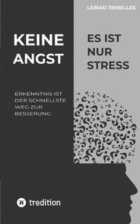 bokomslag Keine Angst es ist nur Stress: Erkenntnis ist der schnellste Weg zur Besserung