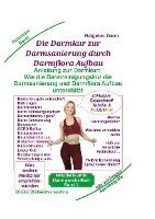 Darmsanierung durch Darmflora Aufbau: Tipps und Anleitung zur Darmkur der Alternativmedizin bei schwerer Krankheit 1