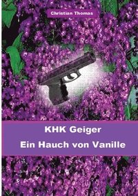 bokomslag Kriminalhauptkommissar Geiger: Ein Hauch von Vanille