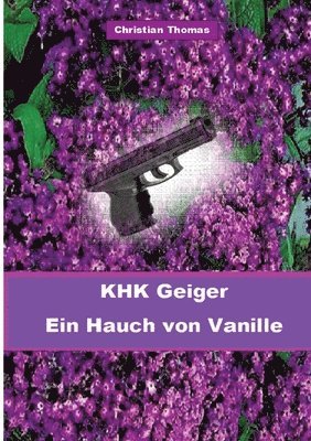 Kriminalhauptkommissar Geiger: Ein Hauch von Vanille
