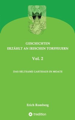 bokomslag Das seltsame Gasthaus in Moate: Weitere mystische Geschichten, wie sie nur in Irland denkbar sind. Die Titelgeschichte geht zurück bis ins 16. Jahrhun