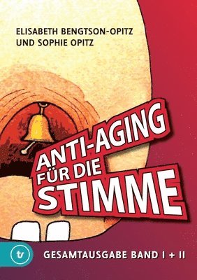 bokomslag Anti-Aging für die Stimme Gesamtausgabe: Ein umfassendes Handbuch für gesunde und glockenreine Stimmen