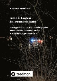 bokomslag Amok-Lagen in Deutschland: Ausgewählte Fallbeispiele und kriminologische Erklärungsmuster: Aktuelle Fachbeiträge zur Prüfung wahrscheinlicher Tat