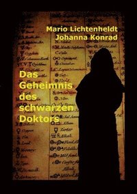 bokomslag Das Geheimnis des schwarzen Doktors: Moritz und seine Freunde auf der Suche nach einem uralten Buch