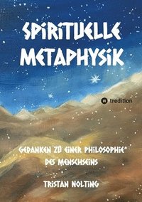 bokomslag Spirituelle Metaphysik: Gedanken zu einer Philosophie des Menschseins