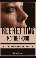 Regretting Motherhood 1