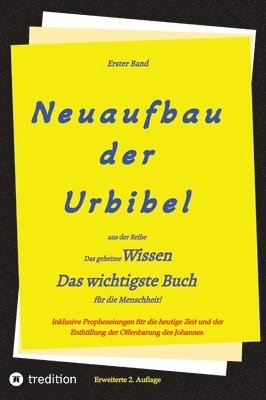 bokomslag 2. Auflage 1. Band von Neuaufbau der Urbibel: Das geheime Wissen - Das wichtigste Buch für die Menschheit!