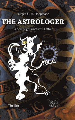 The Astrologer - a downright untruthful affair: Thrilling crime experiences in the world of celestial arts 1