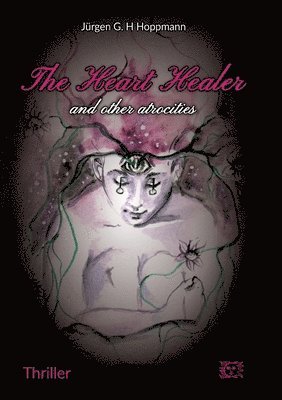 bokomslag The Heart Healer - and other atrocities: Former soldiers from Afghanistan in the esoteric wellness camp: a deadly mission!