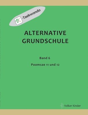 Alternative Grundschule, Band 6: Poomsae 11 und 12 1