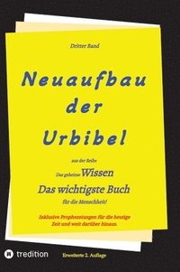 bokomslag 2. Auflage 3. Band Neuaufbau der Urbibel: Das geheime Wissen - Das wichtigste Buch für die Menschheit!