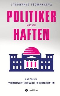 bokomslag Politiker Müssen Haften: Handbuch für verantwortungsvolle Demokraten