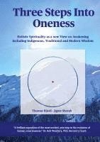 bokomslag Three steps into Oneness: Holistic Spirituality as a new View on Awakening including Indigenous, Traditional and Modern Wisdom