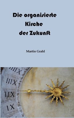 organisierte Kirche der Zukunft