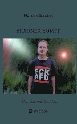 Brauner Sumpf: Gedichte und Grafiken 1