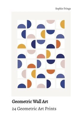 bokomslag Geometric Wall Art - 24 Geometric Art Prints Cut it, frame it & enjoy!