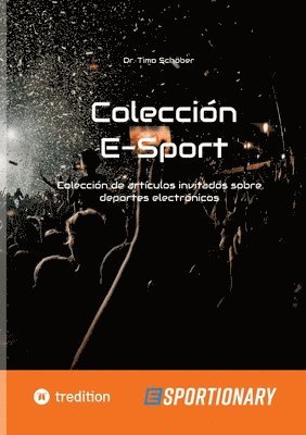Timo Schöber - Colección E-Sport (edición completa): Colección de artículos invitados sobre deportes electrónicos, Häftad