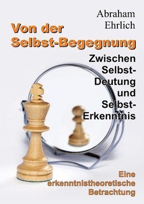 bokomslag Von der Selbst-Begegnung: Zwischen Selbst-Deutung und Selbst-Erkenntnis - Eine erkenntnistheoretische Betrachtung