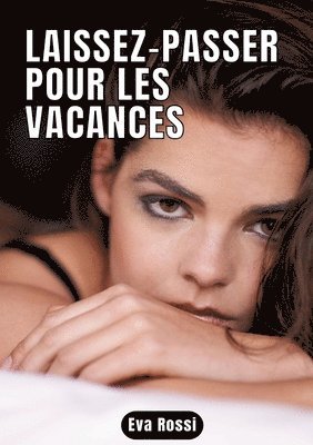 Eva Rossi - Laissez-passer pour les vacances: 7 Contes Érotiques de Sexe Hard Français - Histoires Hot, Häftad