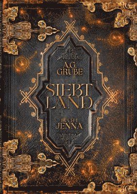 A. G. Grube - Siebtland: Buch 1: Jenna (ein High Fantasy Abenteuer mit Magie, Humor und Romantik - auch als Einzelband lesbar), Häftad
