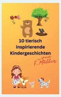 bokomslag 10 tierisch inspirierende Kindergeschichten