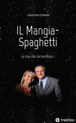 bokomslag IL Mangia-Spaghetti: La mia vita da bambino...