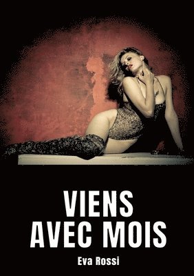 bokomslag Viens avec mois: Nouvelle de Sexe - Histoire Érotique