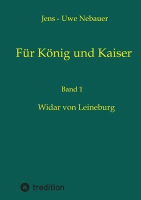 Für König und Kaiser: Widar von Leineburg 1