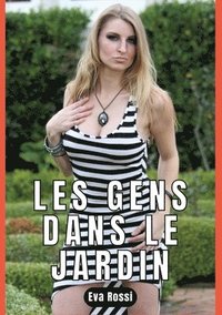 bokomslag Les Gens Dans Le Jardin: Nouvelle de Sexe - Histoire Érotique