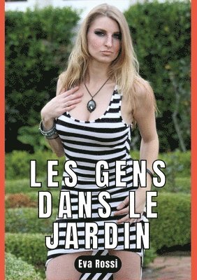 Eva Rossi - Les Gens Dans Le Jardin: Nouvelle de Sexe - Histoire Érotique, Häftad