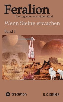 bokomslag Feralion - Die Legende vom wilden Kind, Science Fiction, Krimi: Wenn Steine erwachen