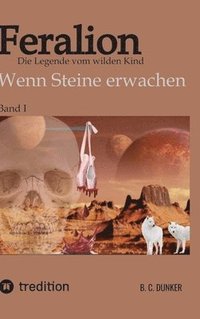 bokomslag Feralion - Die Legende vom wilden Kind, Science Fiction, Krimi: Wenn Steine erwachen