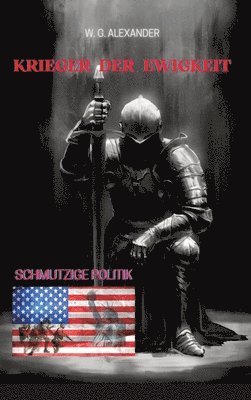 bokomslag Krieger der Ewigkeit - Der Protagonist, ein Ex-Militär verhindert einen Terroranschlag in den USA. Ein Thriller mit unerwarteten Wendungen
