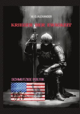 bokomslag Krieger der Ewigkeit - Der Protagonist, ein Ex-Militär verhindert einen Terroranschlag in den USA. Ein Thriller mit unerwarteten Wendungen