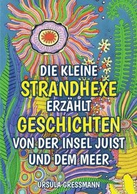 bokomslag Die kleine Strandhexe erzählt Geschichten von der Insel Juist und dem Meer: Die kleine Strandhexe Talke erlebt mit ihrem Kater auf der Nordseeinsel Ju