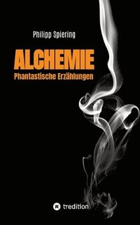 bokomslag Alchemie: Phantastische Erzählungen