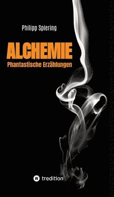 bokomslag Alchemie: Phantastische Erzählungen