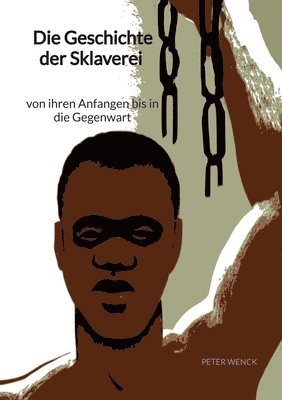 bokomslag Die Geschichte der Sklaverei - von ihren Anfangen bis in die Gegenwart