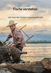 bokomslag Fische verstehen - wie man den besten Angelspot findet