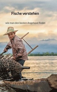 bokomslag Fische verstehen - wie man den besten Angelspot findet