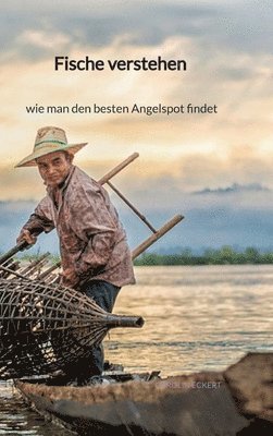 Fische verstehen - wie man den besten Angelspot findet 1